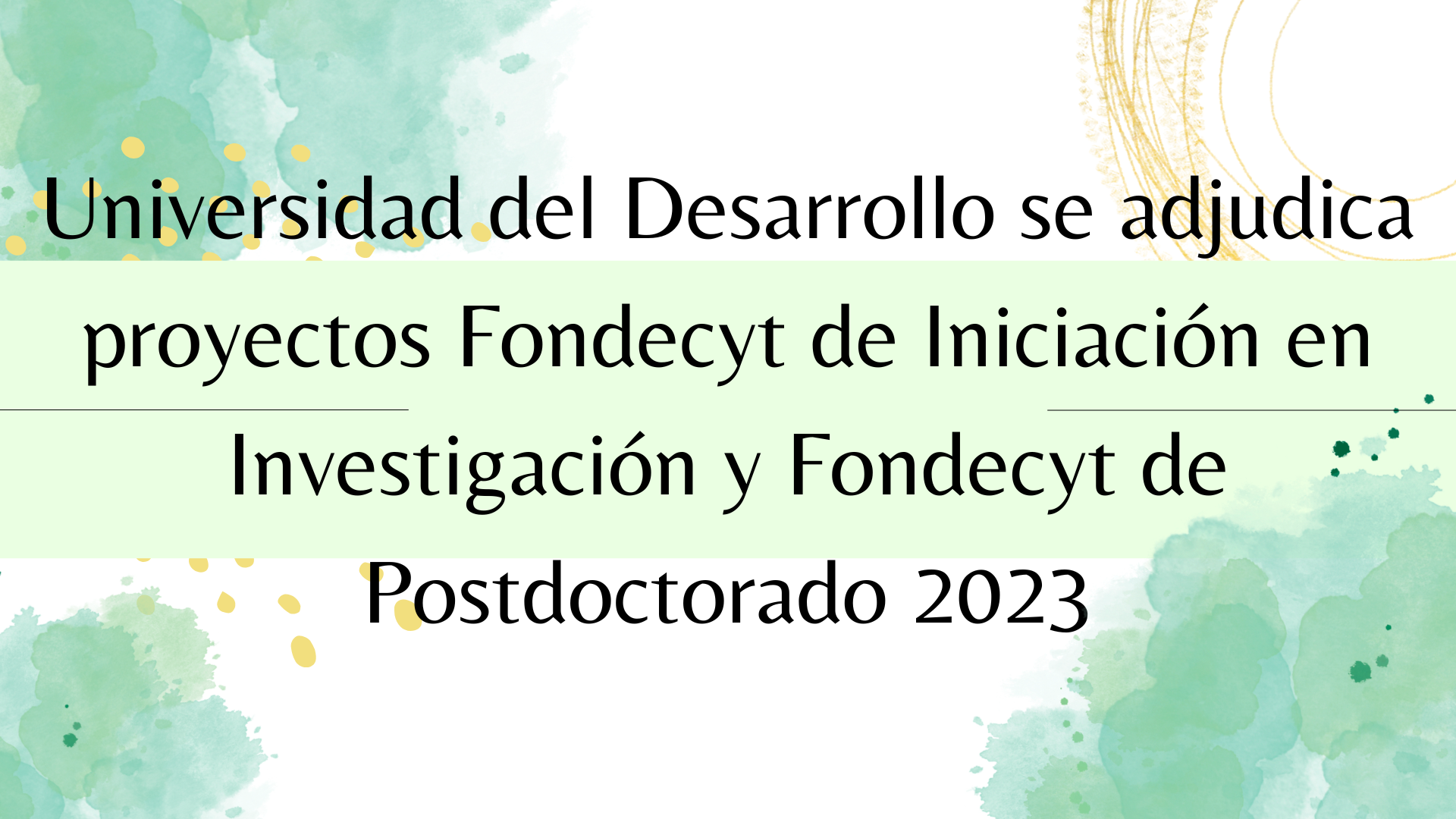 Udd Se Adjudica Proyectos Fondecyt De Iniciaci N En Investigaci N Y